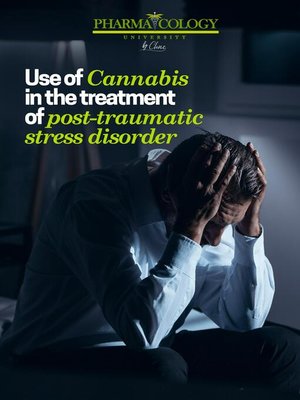 cover image of Use of Cannabis in the Treatment of Post-Traumatic Stress Disorder